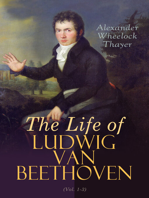 Title details for The Life of Ludwig van Beethoven (Volume 1-3) by Alexander Wheelock Thayer - Wait list